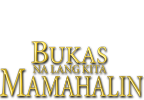 Bukas Na Lang Kita Mamahalin