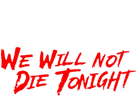 We Will Not Die Tonight