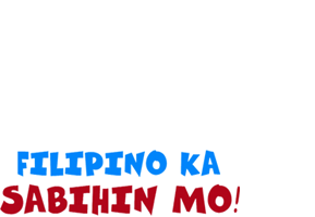 Filipino Ka Sabihin Mo